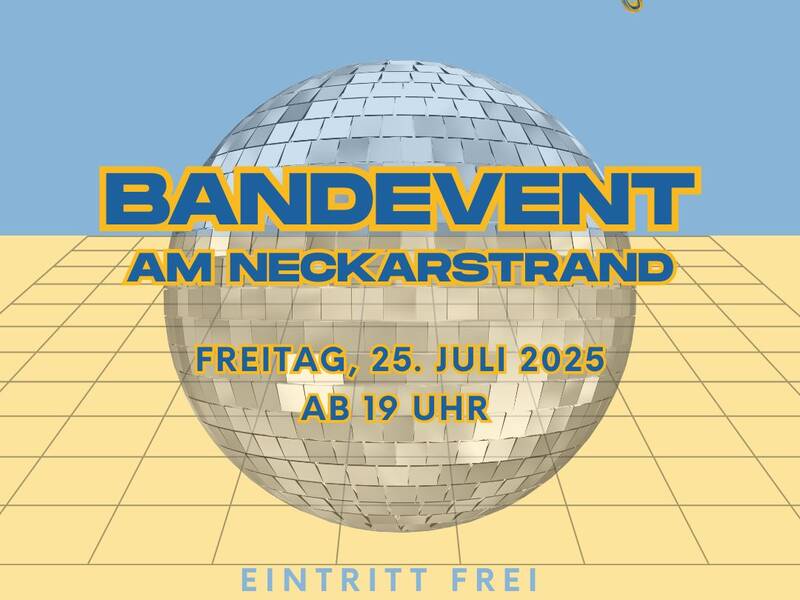 Das Bild zeigt ein Plakat für ein Band-Event am Neckarstrand mit einer großen Diskokugel im Hintergrund, das am Samstag, 25. Juli 2025, um 19 Uhr stattfindet.